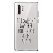 DistinctInk® Clear Shockproof Hybrid Case for Apple iPhone / Samsung Galaxy / Google Pixel - If Traveling Was Free You'd Never See Me Again