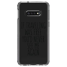 DistinctInk® Clear Shockproof Hybrid Case for Apple iPhone / Samsung Galaxy / Google Pixel - If Traveling Was Free You'd Never See Me Again