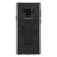 DistinctInk® Clear Shockproof Hybrid Case for Apple iPhone / Samsung Galaxy / Google Pixel - If Traveling Was Free You'd Never See Me Again