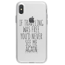 DistinctInk® Clear Shockproof Hybrid Case for Apple iPhone / Samsung Galaxy / Google Pixel - If Traveling Was Free You'd Never See Me Again