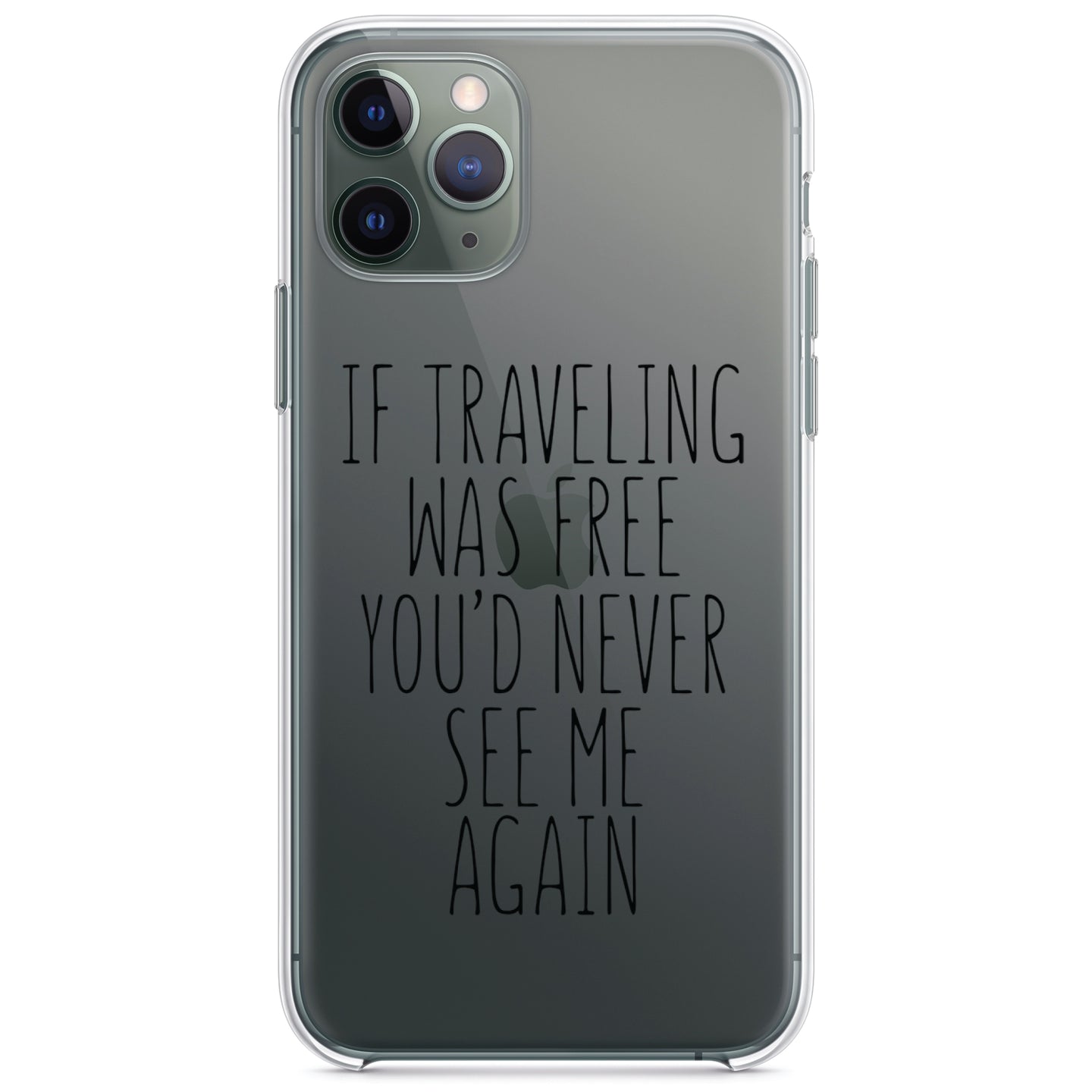 DistinctInk® Clear Shockproof Hybrid Case for Apple iPhone / Samsung Galaxy / Google Pixel - If Traveling Was Free You'd Never See Me Again