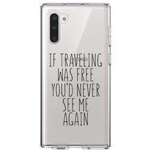 DistinctInk® Clear Shockproof Hybrid Case for Apple iPhone / Samsung Galaxy / Google Pixel - If Traveling Was Free You'd Never See Me Again