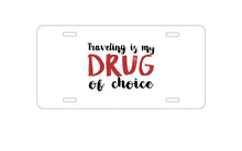DistinctInk Custom Aluminum Decorative Vanity Front License Plate - Traveling is My Drug of Choice