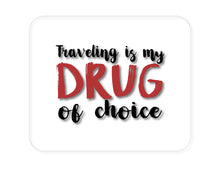 DistinctInk Custom Foam Rubber Mouse Pad - 1/4" Thick - Traveling is My Drug of Choice