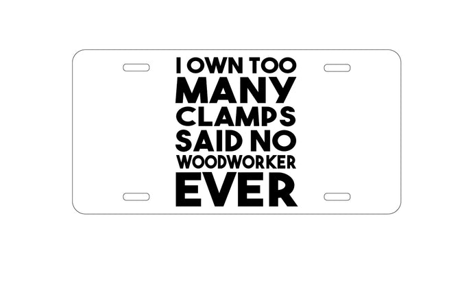 DistinctInk Custom Aluminum Decorative Vanity Front License Plate - Own Too Many Clams - No Woodworker Ever