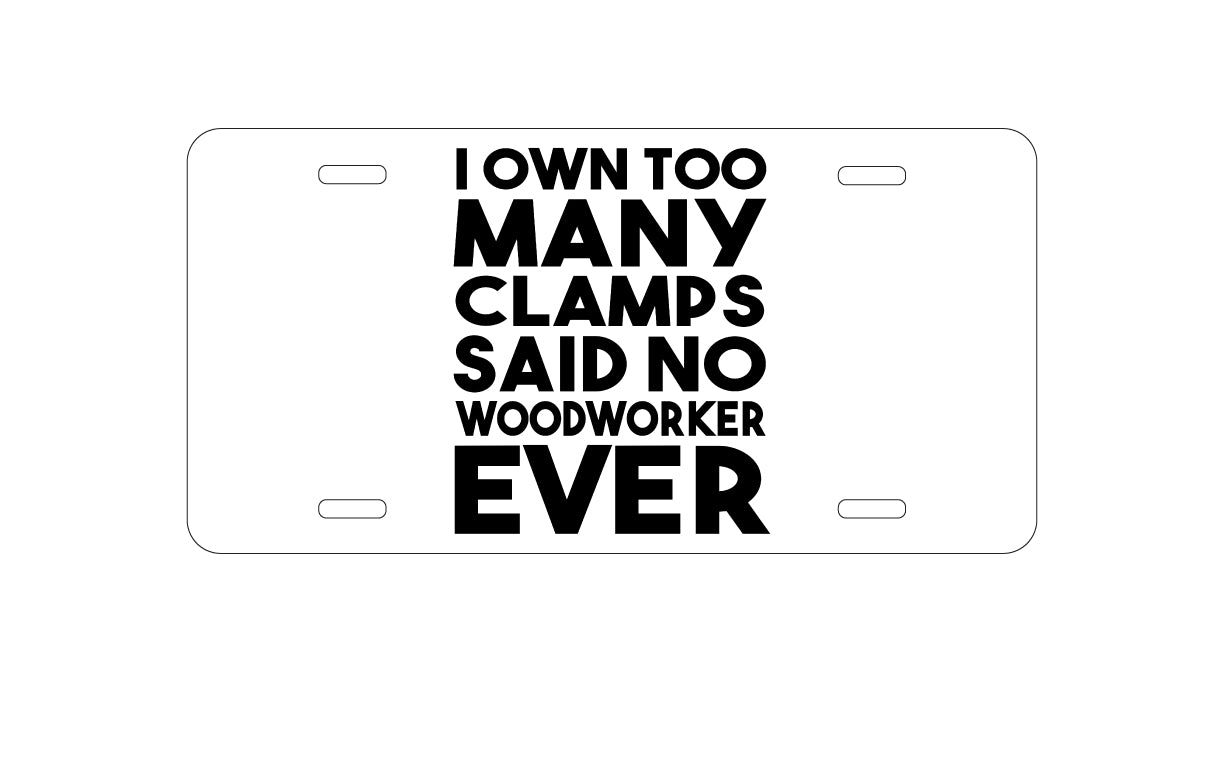 DistinctInk Custom Aluminum Decorative Vanity Front License Plate - Own Too Many Clams - No Woodworker Ever