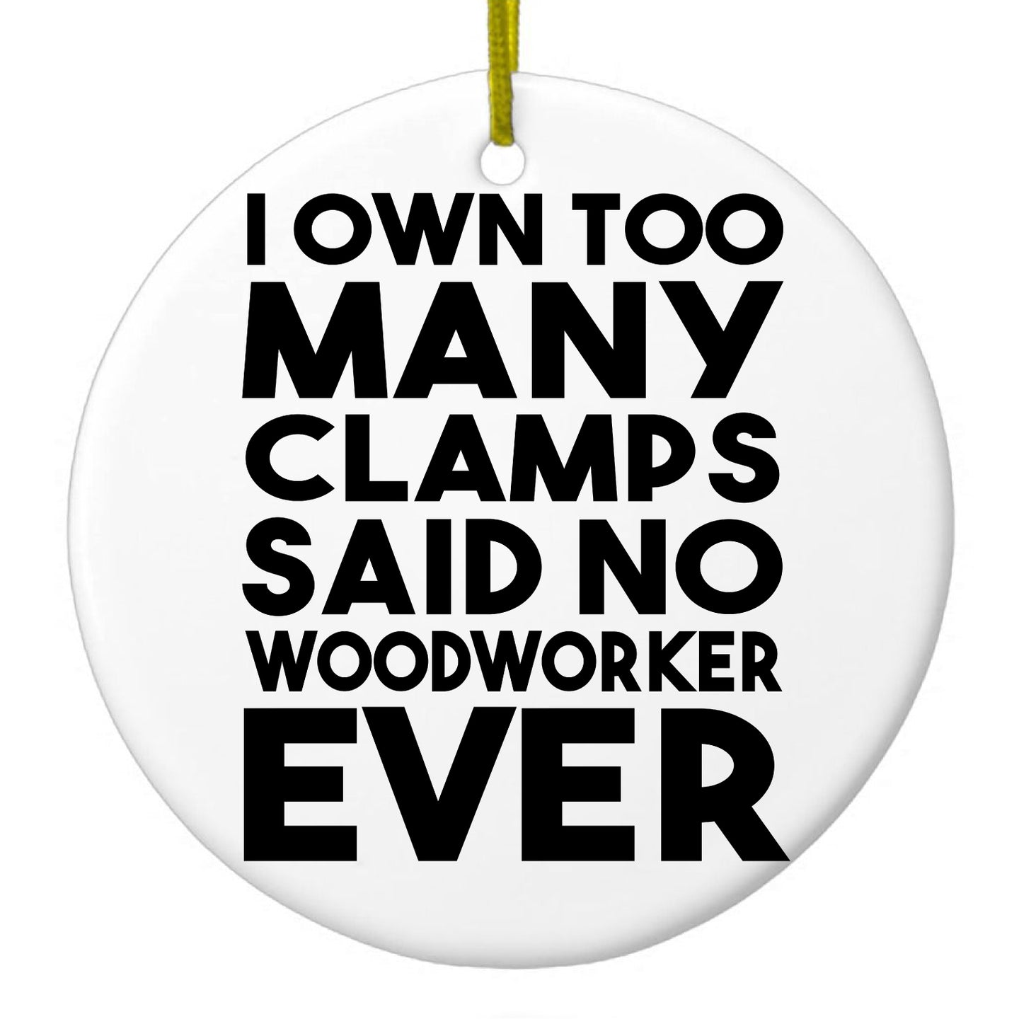 DistinctInk® Hanging Ceramic Christmas Tree Ornament with Gold String - Great Gift / Present - 2 3/4 inch Diameter - Own Too Many Clams - No Woodworker Ever