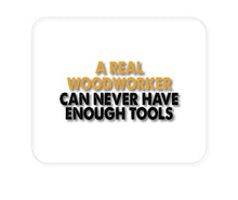 DistinctInk Custom Foam Rubber Mouse Pad - 1/4" Thick - Real Woodworker Can Never Have Enough Tools