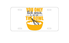 DistinctInk Custom Aluminum Decorative Vanity Front License Plate - You Only Lick Once - Lick the Bowl - Baking