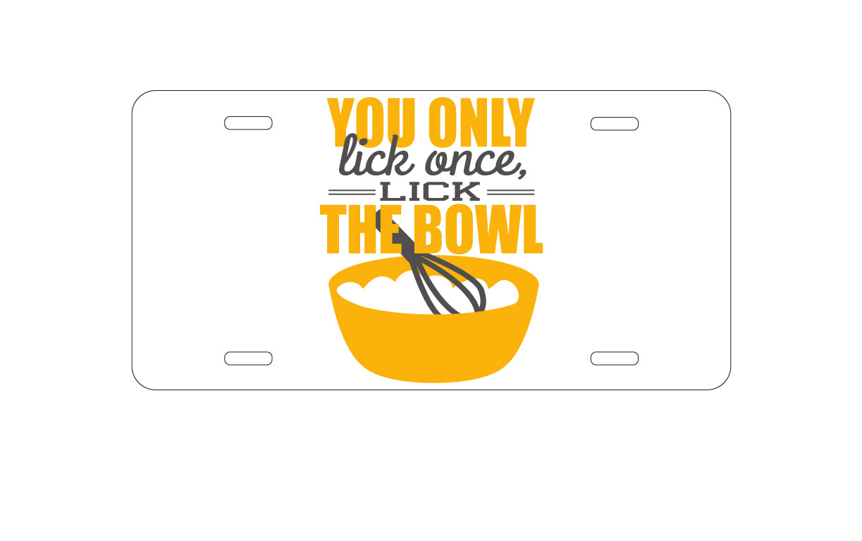 DistinctInk Custom Aluminum Decorative Vanity Front License Plate - You Only Lick Once - Lick the Bowl - Baking