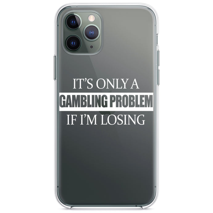 DistinctInk® Clear Shockproof Hybrid Case for Apple iPhone / Samsung Galaxy / Google Pixel - It's Only a Gambling Problem if I'm Losing