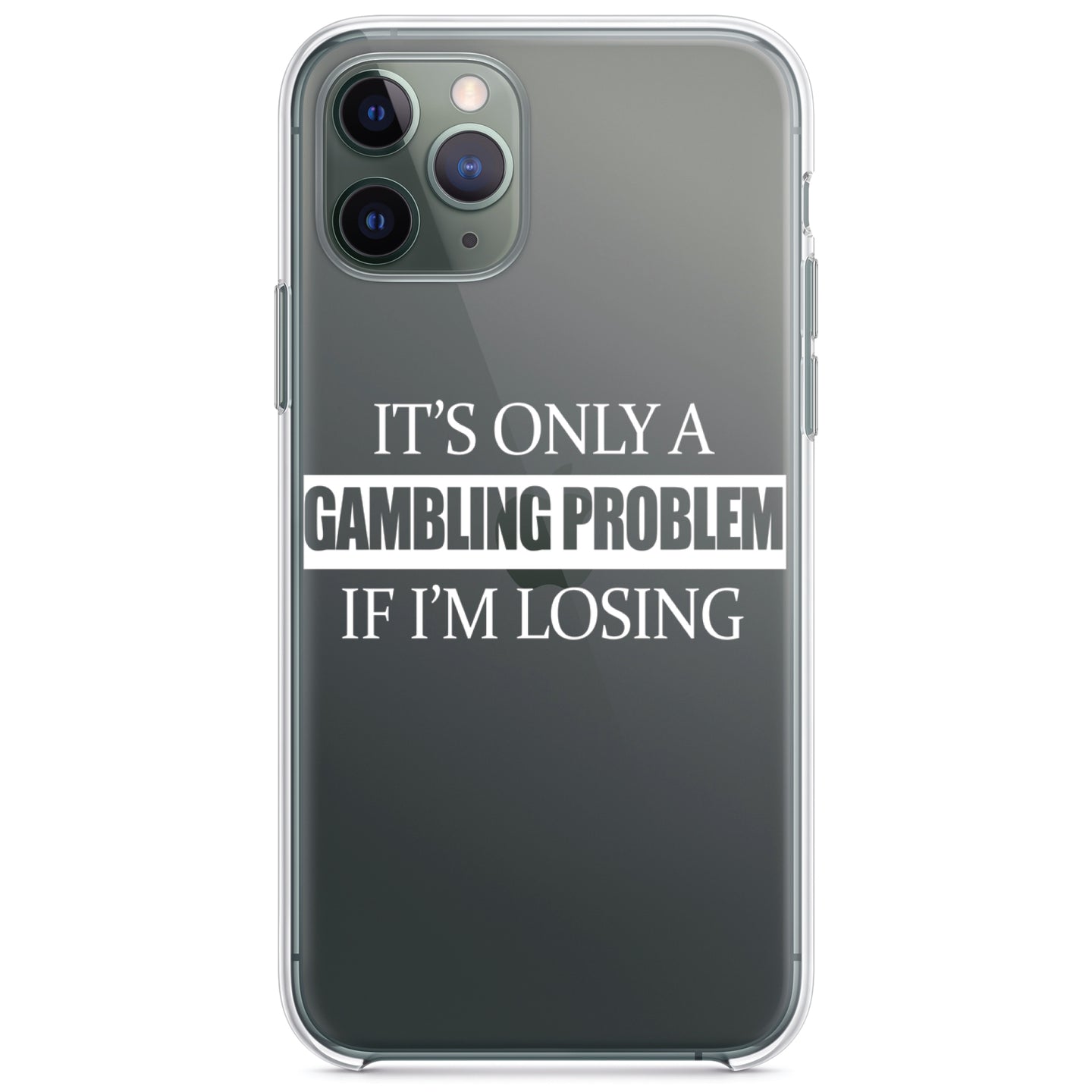 DistinctInk® Clear Shockproof Hybrid Case for Apple iPhone / Samsung Galaxy / Google Pixel - It's Only a Gambling Problem if I'm Losing
