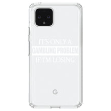 DistinctInk® Clear Shockproof Hybrid Case for Apple iPhone / Samsung Galaxy / Google Pixel - It's Only a Gambling Problem if I'm Losing