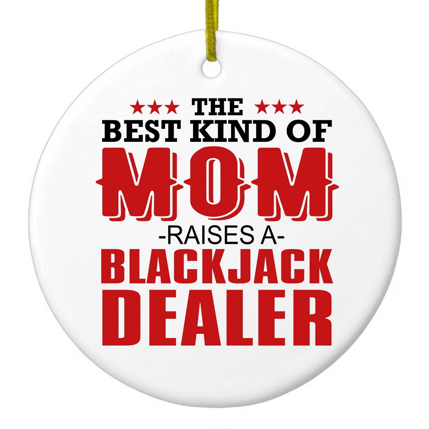 DistinctInk® Hanging Ceramic Christmas Tree Ornament with Gold String - Great Gift / Present - 2 3/4 inch Diameter - Best Mom Raises a Blackjack Dealer