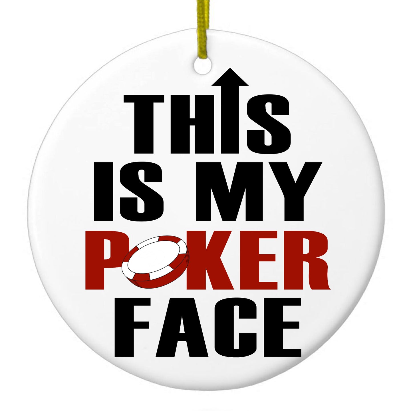 DistinctInk® Hanging Ceramic Christmas Tree Ornament with Gold String - Great Gift / Present - 2 3/4 inch Diameter - This is My POKER Face