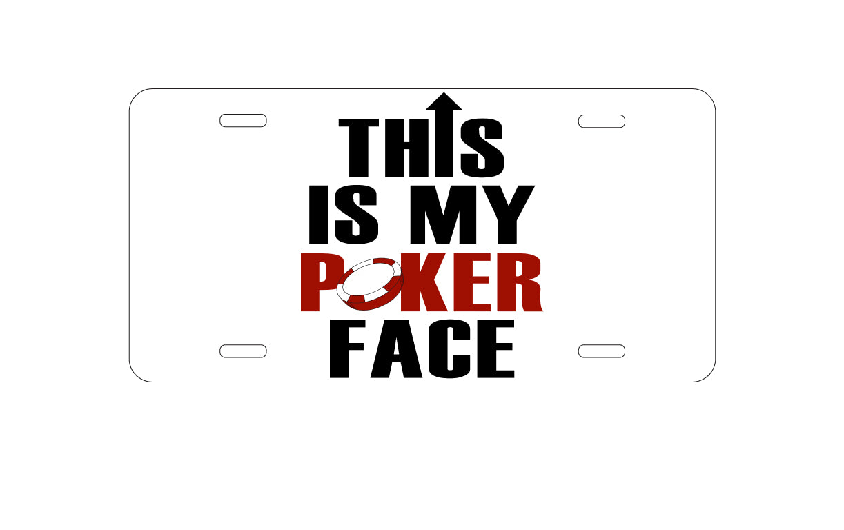 DistinctInk Custom Aluminum Decorative Vanity Front License Plate - This is My POKER Face