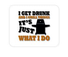 DistinctInk Custom Foam Rubber Mouse Pad - 1/4" Thick - I Get Drunk & Grill Things