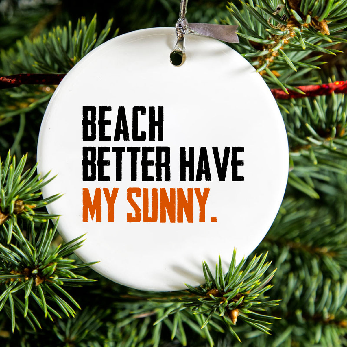 Beach Better Have My Sunny Ceramic Ornament, view 2