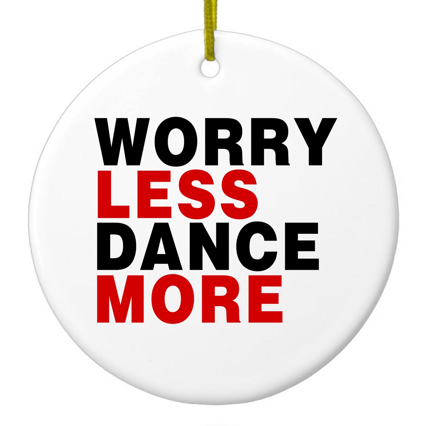 DistinctInk® Hanging Ceramic Christmas Tree Ornament with Gold String - Great Gift / Present - 2 3/4 inch Diameter - Worry Less, Dance More