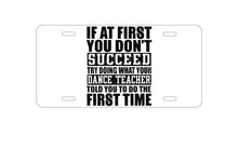 DistinctInk Custom Aluminum Decorative Vanity Front License Plate - Try Doing What Your Dance Teacher Told You