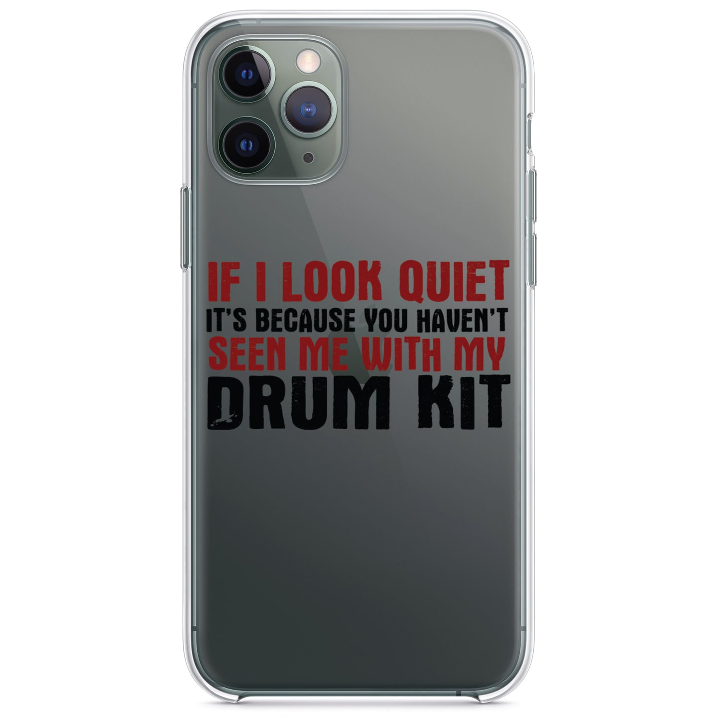 DistinctInk® Clear Shockproof Hybrid Case for Apple iPhone / Samsung Galaxy / Google Pixel - If I Look Quiet, You Haven't Seen My Drum Kit
