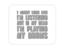 DistinctInk Custom Foam Rubber Mouse Pad - 1/4" Thick - In My Head, I'm Playing Drums