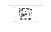 DistinctInk Custom Aluminum Decorative Vanity Front License Plate - Cast Away All Your Troubles Go Fishing