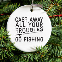 DistinctInk® Hanging Ceramic Christmas Tree Ornament with Gold String - Great Gift / Present - 2 3/4 inch Diameter - Cast Away All Your Troubles Go Fishing