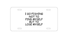 DistinctInk Custom Aluminum Decorative Vanity Front License Plate - Go Fishing Not to Find Myself to Lose Myself