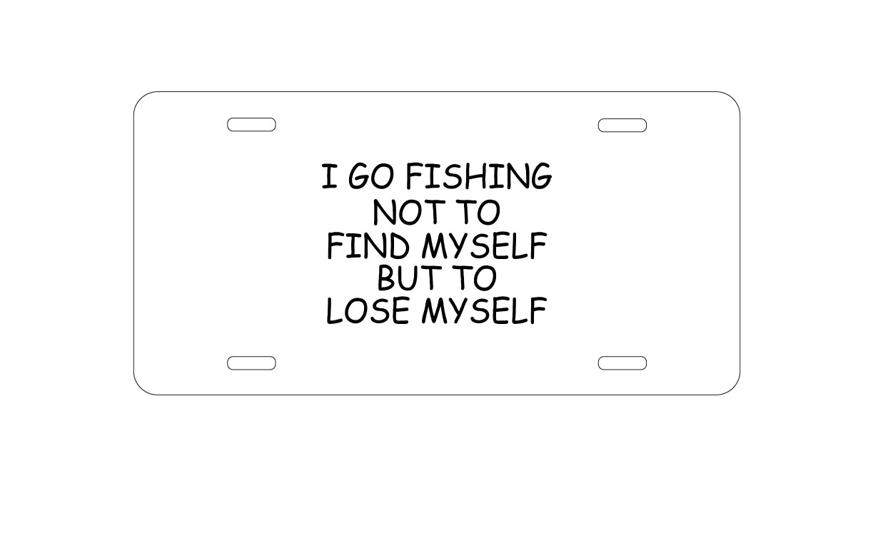 DistinctInk Custom Aluminum Decorative Vanity Front License Plate - Go Fishing Not to Find Myself to Lose Myself