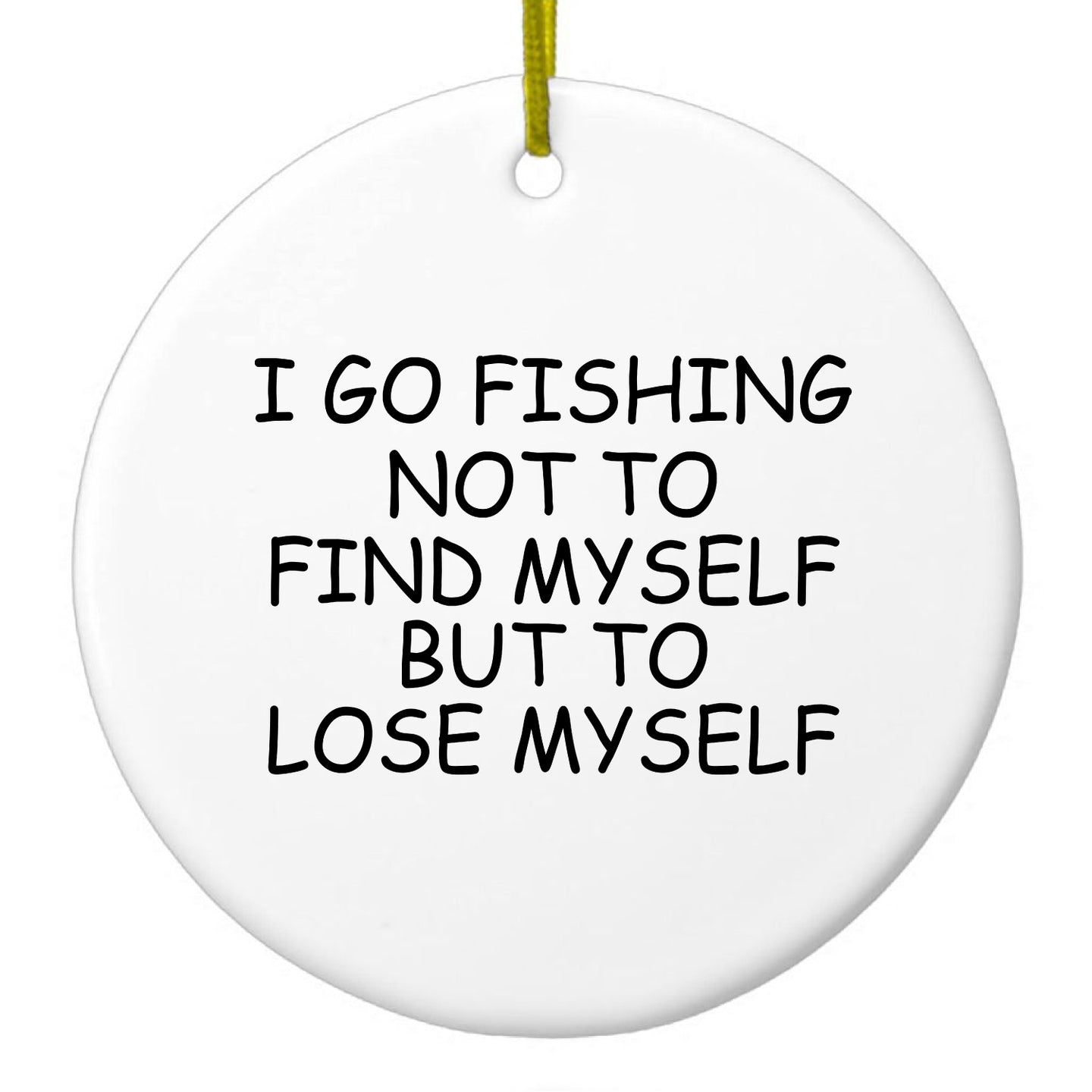 DistinctInk® Hanging Ceramic Christmas Tree Ornament with Gold String - Great Gift / Present - 2 3/4 inch Diameter - Go Fishing Not to Find Myself to Lose Myself