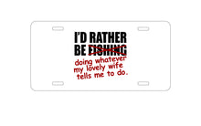 DistinctInk Custom Aluminum Decorative Vanity Front License Plate - I'd Rather Be Fishing Whatever My Wife Tells Me