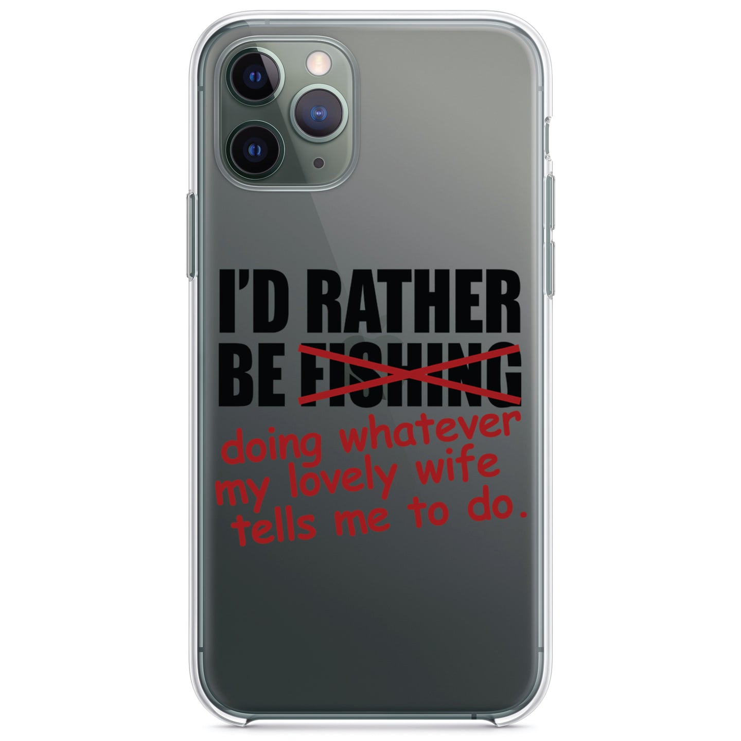 DistinctInk® Clear Shockproof Hybrid Case for Apple iPhone / Samsung Galaxy / Google Pixel - I'd Rather Be Fishing Whatever My Wife Tells Me