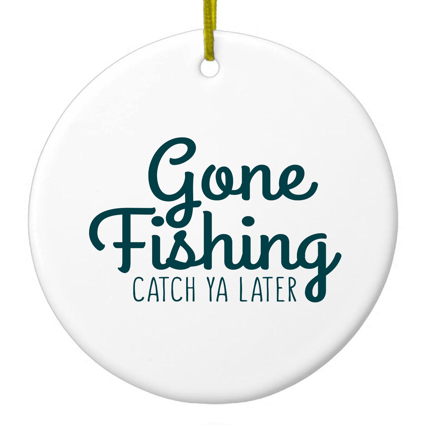 DistinctInk® Hanging Ceramic Christmas Tree Ornament with Gold String - Great Gift / Present - 2 3/4 inch Diameter - Gone Fishing Catch Ya Later