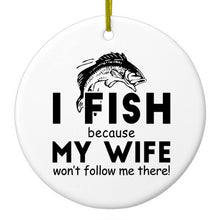 DistinctInk® Hanging Ceramic Christmas Tree Ornament with Gold String - Great Gift / Present - 2 3/4 inch Diameter - I Fish Because My Wife Won't Follow Me