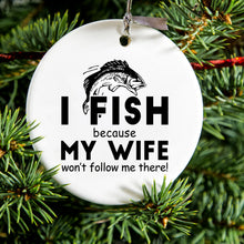 DistinctInk® Hanging Ceramic Christmas Tree Ornament with Gold String - Great Gift / Present - 2 3/4 inch Diameter - I Fish Because My Wife Won't Follow Me