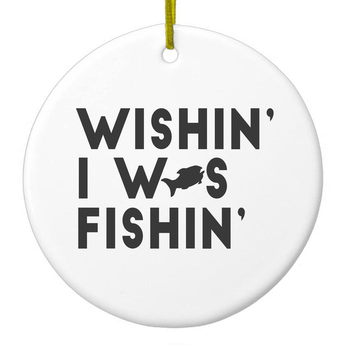 Wishin' I was Fishin' Ceramic Ornament