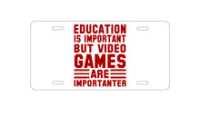 DistinctInk Custom Aluminum Decorative Vanity Front License Plate - Education is Important Video Games Importanter
