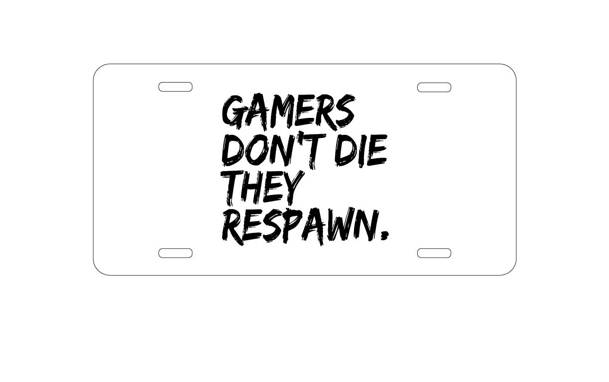 DistinctInk Custom Aluminum Decorative Vanity Front License Plate - Gamers Don't Die They Respawn.