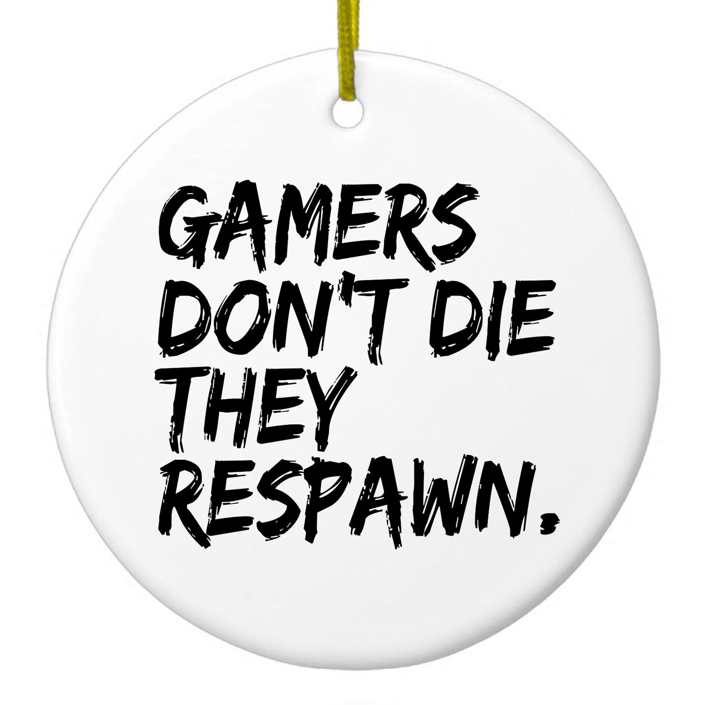 DistinctInk® Hanging Ceramic Christmas Tree Ornament with Gold String - Great Gift / Present - 2 3/4 inch Diameter - Gamers Don't Die They Respawn.