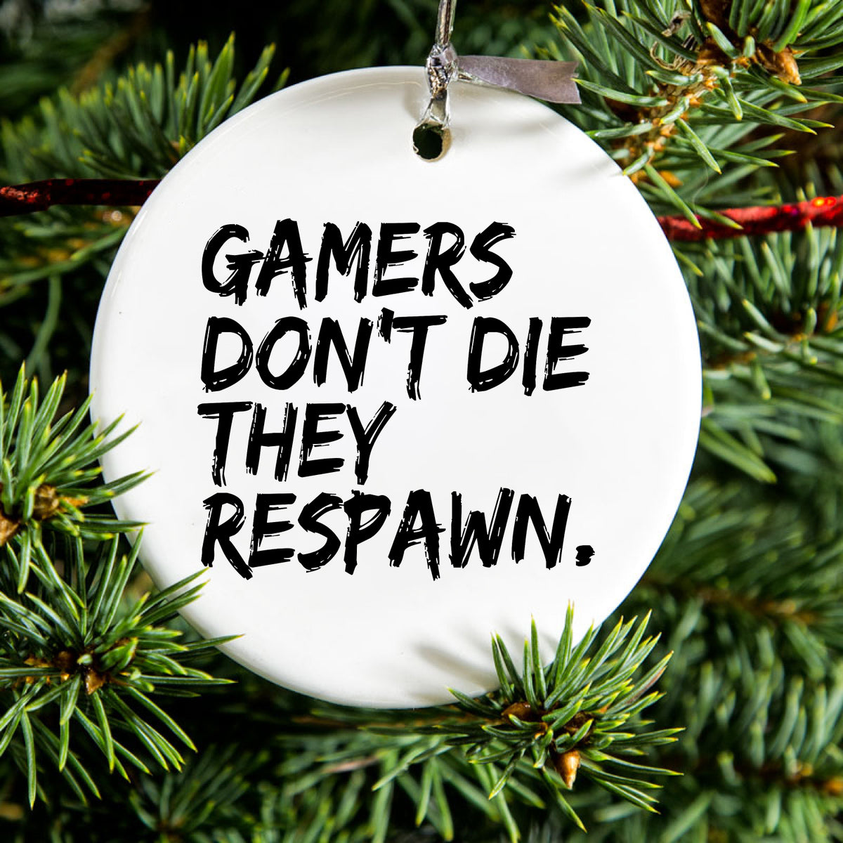 Gamers Don't Die They Respawn. Ceramic Ornament, view 2