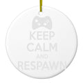 Keep Calm and Respawn Gamer Video Games Ceramic Ornament