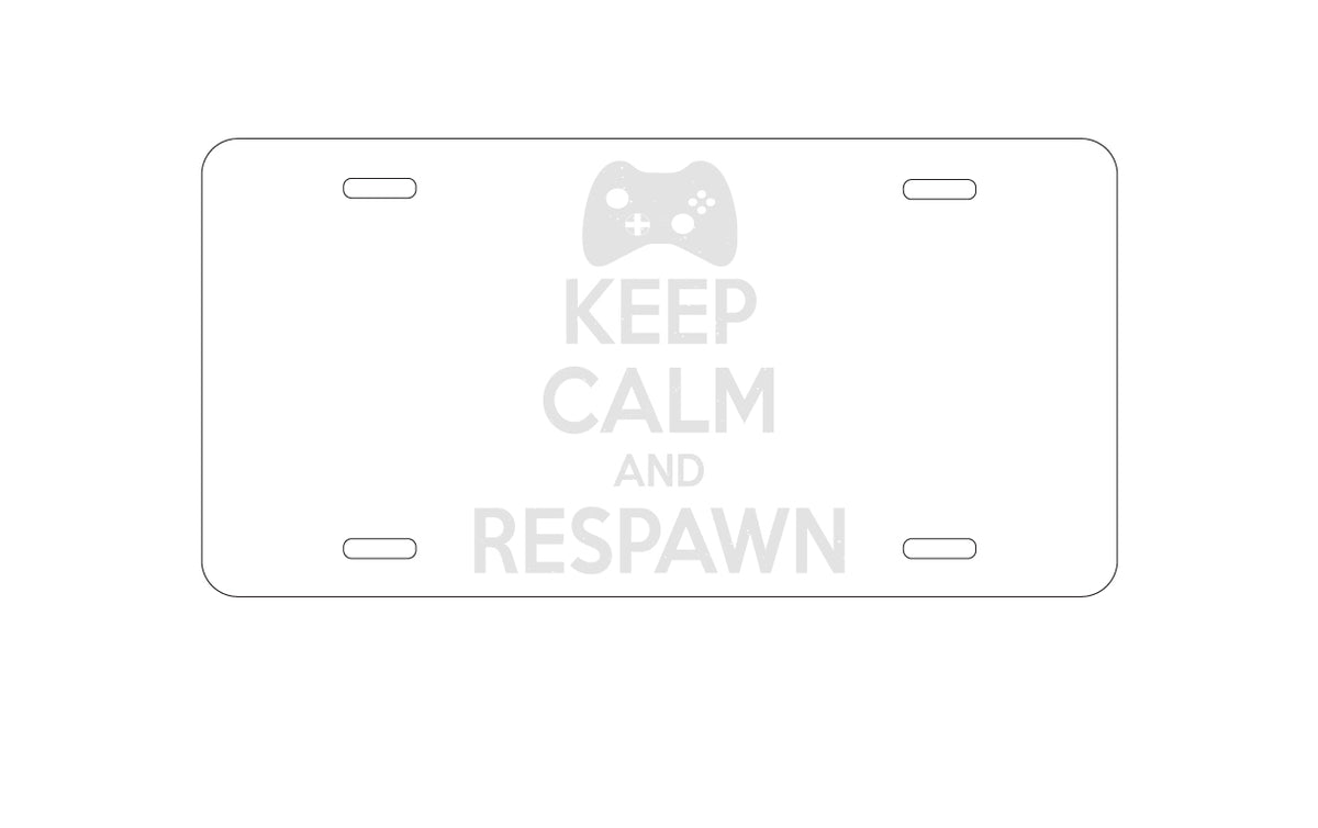 Custom Aluminum Decorative Vanity Front License Plate - Keep Calm and Respawn Gamer Video Games