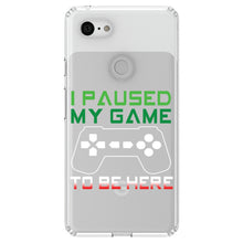 DistinctInk® Clear Shockproof Hybrid Case for Apple iPhone / Samsung Galaxy / Google Pixel - I Paused My Game to Be Here Gamer Video Games