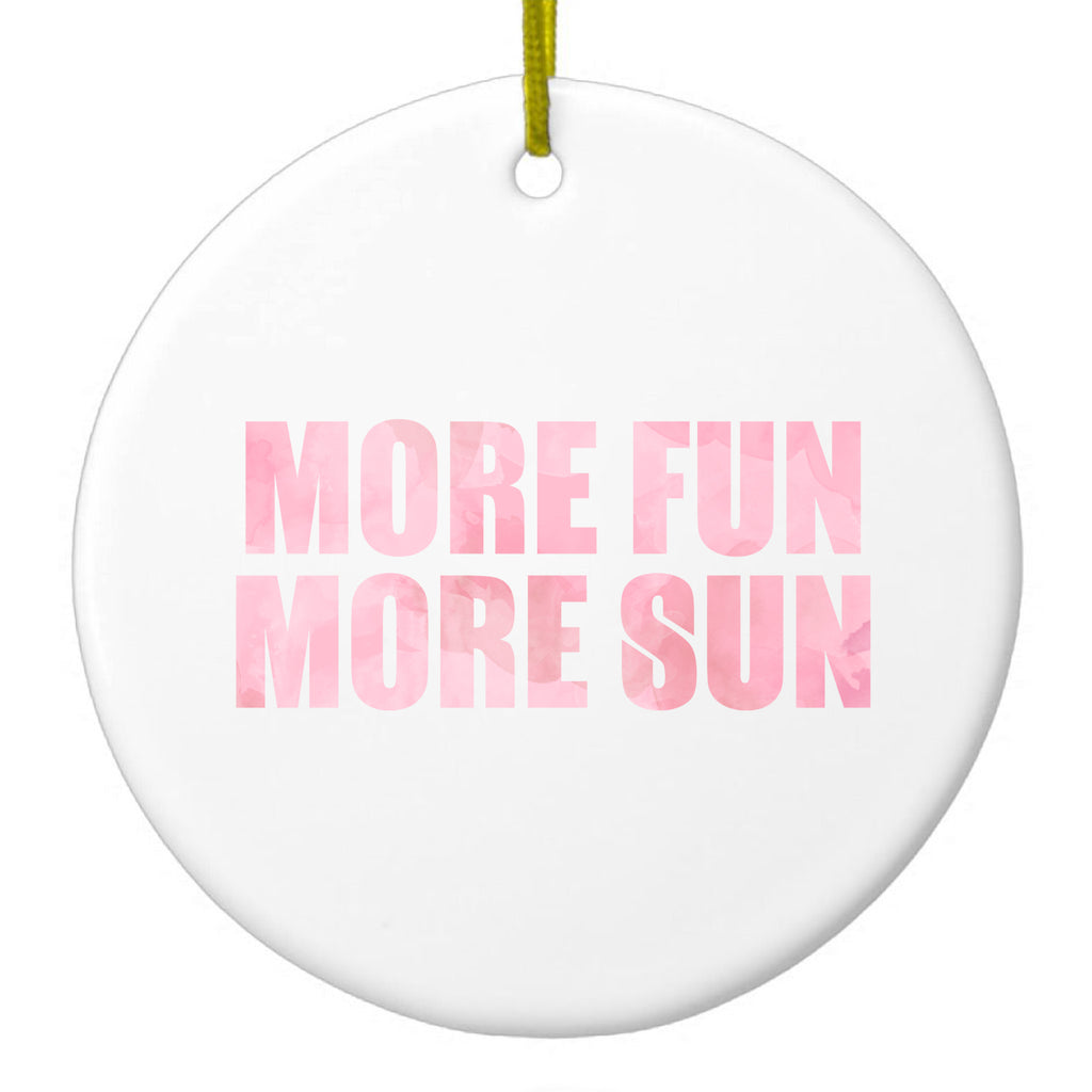 More Fun More Sun Ceramic Ornament