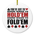 You've Got to Know When to Hold 'Em Fold 'Em Ceramic Ornament