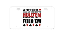 DistinctInk Custom Aluminum Decorative Vanity Front License Plate - You've Got to Know When to Hold 'Em Fold 'Em