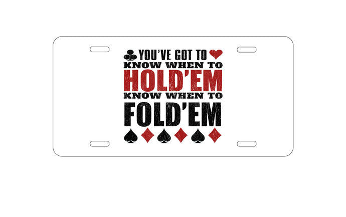 DistinctInk Custom Aluminum Decorative Vanity Front License Plate - You've Got to Know When to Hold 'Em Fold 'Em