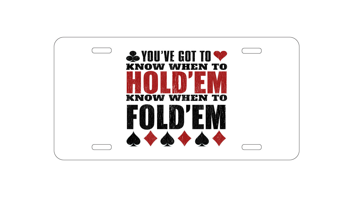 DistinctInk Custom Aluminum Decorative Vanity Front License Plate - You've Got to Know When to Hold 'Em Fold 'Em