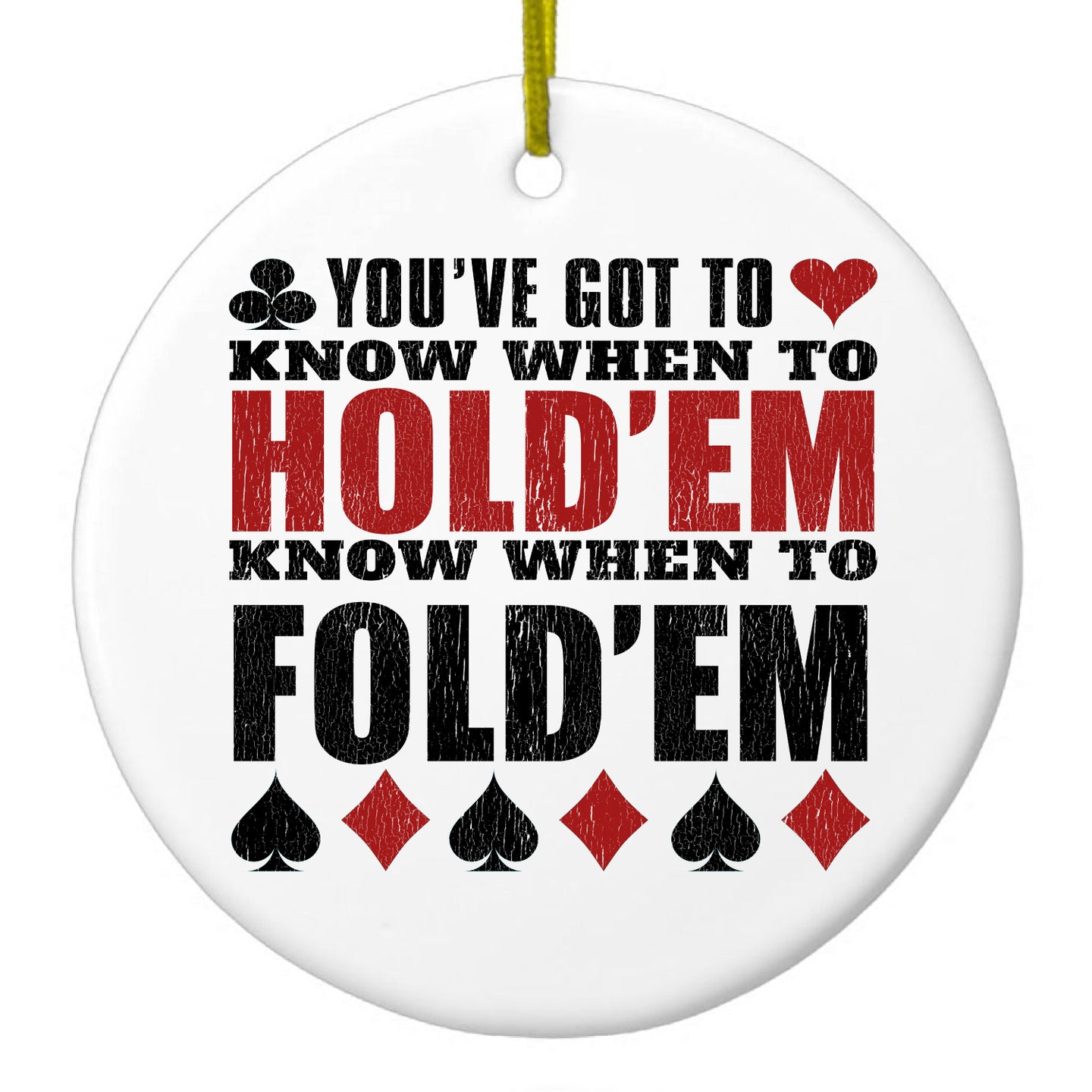 DistinctInk® Hanging Ceramic Christmas Tree Ornament with Gold String - Great Gift / Present - 2 3/4 inch Diameter - You've Got to Know When to Hold 'Em Fold 'Em